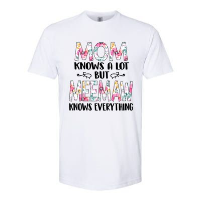 Mom Knows A Lot But Meemaw Knows Everything Mothers Day Cool Gift Softstyle CVC T-Shirt