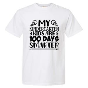 My Kindergarten Are 100 Days Smarter Teacher 100th Day Gift Garment-Dyed Heavyweight T-Shirt