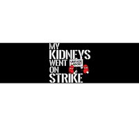 My Kidneys Are On Strike A Funny Dialysis Patient Bumper Sticker