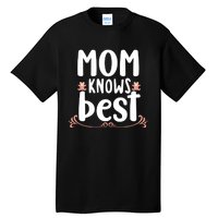 Mom Knows Best Tall T-Shirt