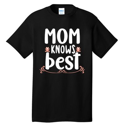 Mom Knows Best Tall T-Shirt