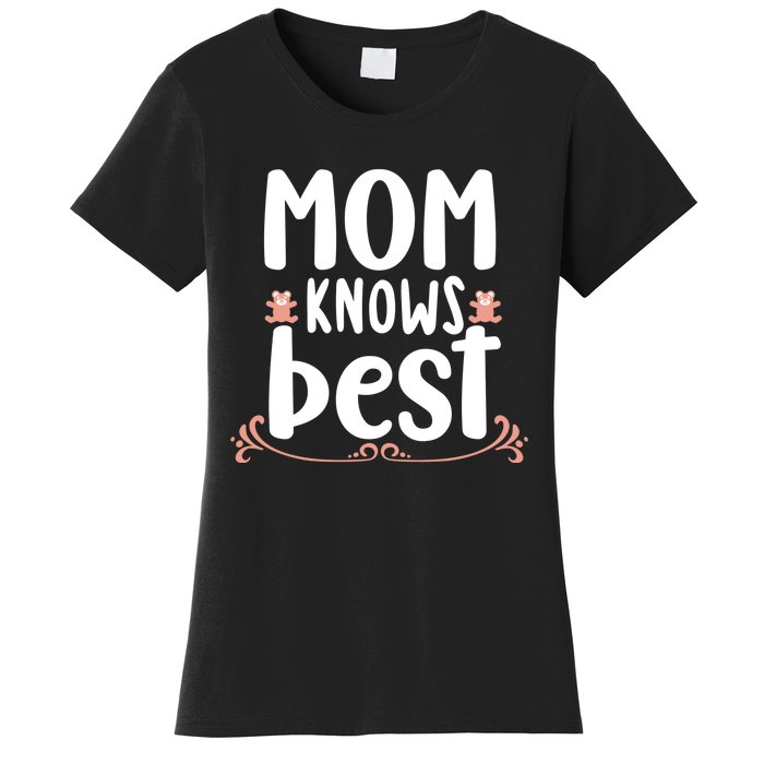 Mom Knows Best Women's T-Shirt