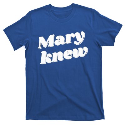 Mary Knew Christmas  T-Shirt