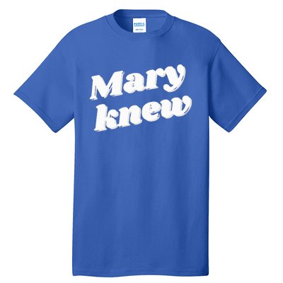 Mary Knew Christmas  Tall T-Shirt