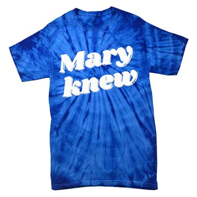 Mary Knew Christmas  Tie-Dye T-Shirt