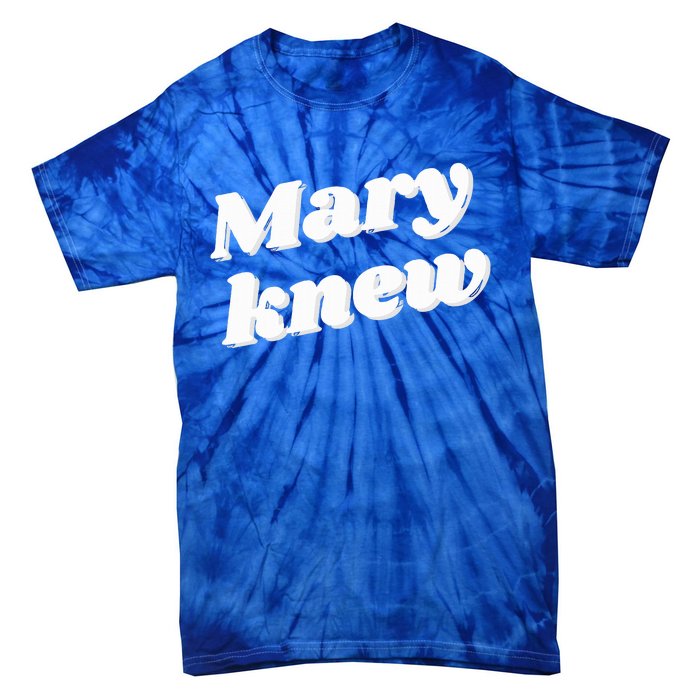 Mary Knew Christmas  Tie-Dye T-Shirt