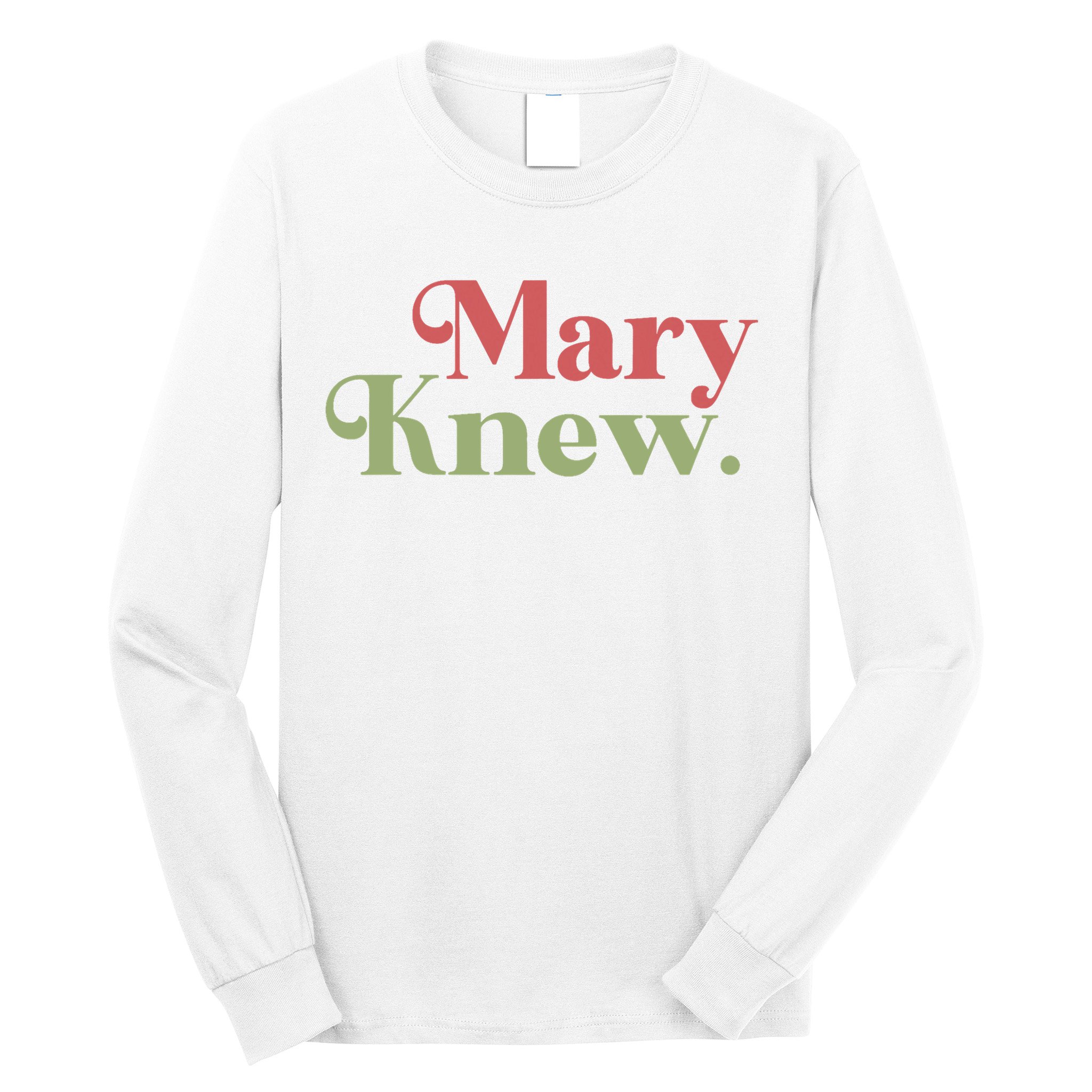 Mary Knew Christmas Long Sleeve Shirt