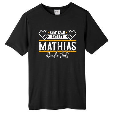 Mathias Keep Calm And Let Mathias Handle That Gift Tall Fusion ChromaSoft Performance T-Shirt