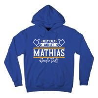 Mathias Keep Calm And Let Mathias Handle That Gift Tall Hoodie