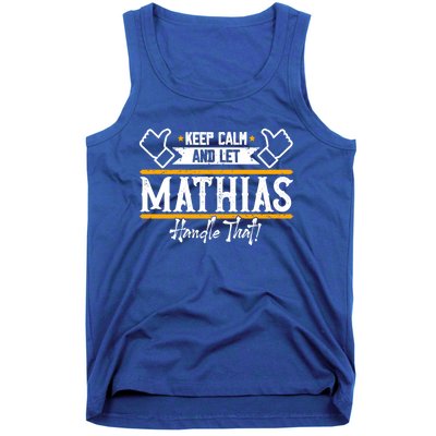 Mathias Keep Calm And Let Mathias Handle That Gift Tank Top