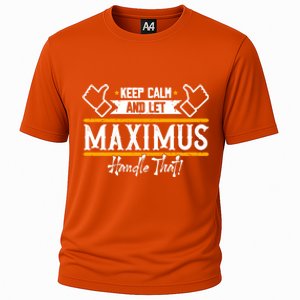 Maximus Keep Calm And Let Maximus Handle That Gift Cooling Performance Crew T-Shirt