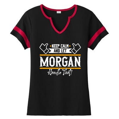 Morgan Keep Calm And Let Morgan Handle That Meaningful Gift Ladies Halftime Notch Neck Tee