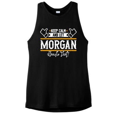 Morgan Keep Calm And Let Morgan Handle That Meaningful Gift Ladies PosiCharge Tri-Blend Wicking Tank