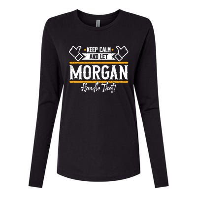 Morgan Keep Calm And Let Morgan Handle That Meaningful Gift Womens Cotton Relaxed Long Sleeve T-Shirt