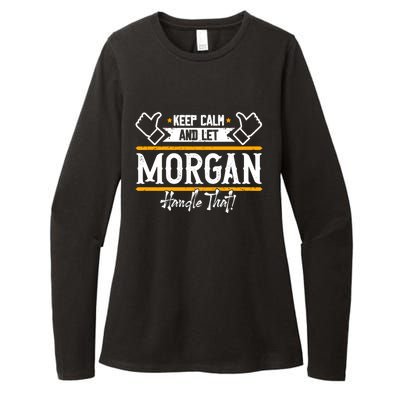 Morgan Keep Calm And Let Morgan Handle That Meaningful Gift Womens CVC Long Sleeve Shirt