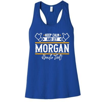 Morgan Keep Calm And Let Morgan Handle That Meaningful Gift Women's Racerback Tank