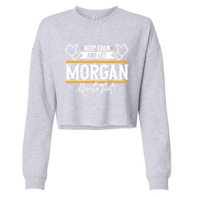 Morgan Keep Calm And Let Morgan Handle That Meaningful Gift Cropped Pullover Crew