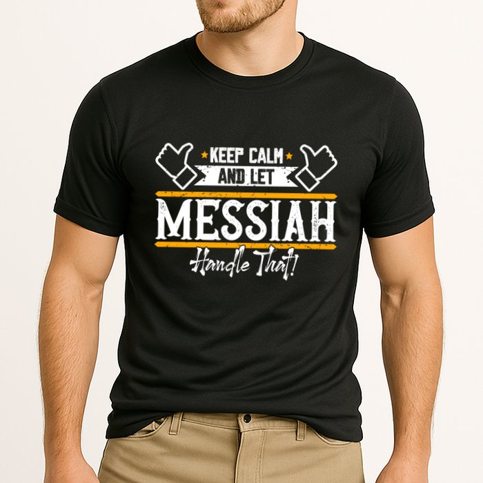 Messiah Keep Calm And Let Messiah Handle That Gift Performance Shirt