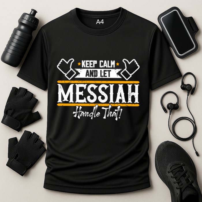 Messiah Keep Calm And Let Messiah Handle That Gift Performance Shirt