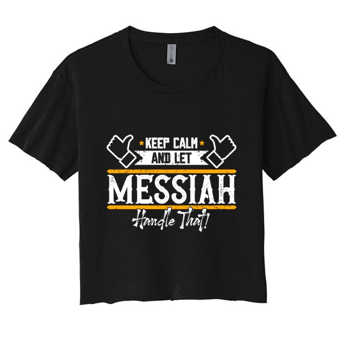 Messiah Keep Calm And Let Messiah Handle That Gift Crop Top
