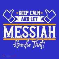 Messiah Keep Calm And Let Messiah Handle That Gift Sweatshirt