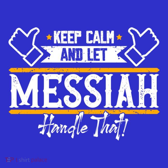 Messiah Keep Calm And Let Messiah Handle That Gift Sweatshirt