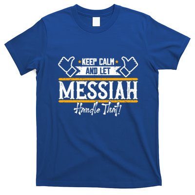 Messiah Keep Calm And Let Messiah Handle That Gift T-Shirt