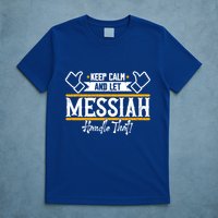 Messiah Keep Calm And Let Messiah Handle That Gift T-Shirt