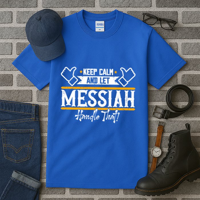 Messiah Keep Calm And Let Messiah Handle That Gift Tall T-Shirt