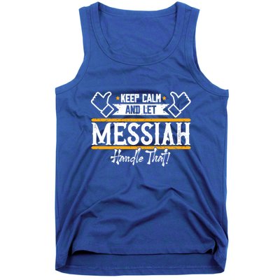 Messiah Keep Calm And Let Messiah Handle That Gift Tank Top