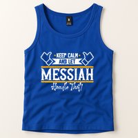 Messiah Keep Calm And Let Messiah Handle That Gift Tank Top