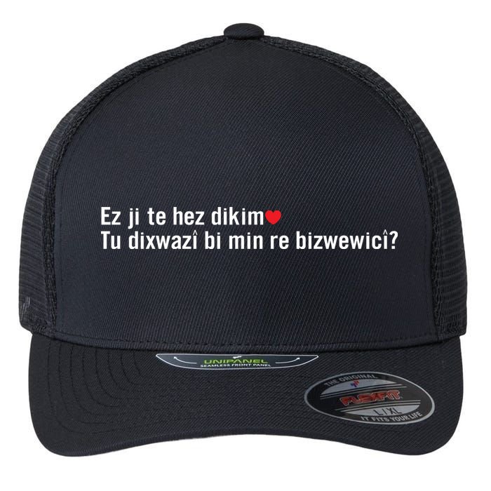 Max Kruse Ez Ji Te Hez Dikim Tu Dixwazî Bi Min Re Bizwewicî Flexfit Unipanel Trucker Cap