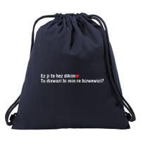 Max Kruse Ez Ji Te Hez Dikim Tu Dixwazî Bi Min Re Bizwewicî Drawstring Bag