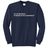 Max Kruse Ez Ji Te Hez Dikim Tu Dixwazî Bi Min Re Bizwewicî Tall Sweatshirt