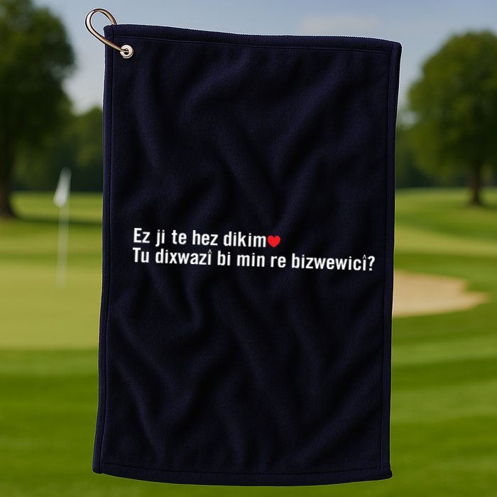 Max Kruse Ez Ji Te Hez Dikim Tu Dixwazî Bi Min Re Bizwewicî Golf Towel