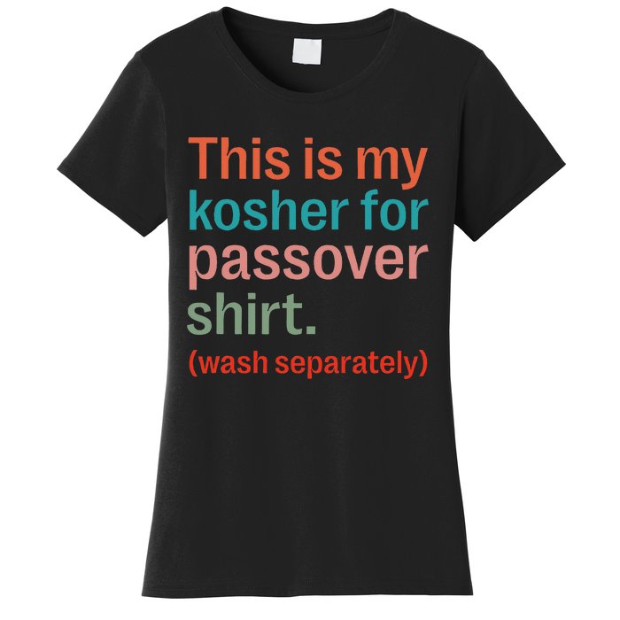 My Kosher For Passover Wash Separately Matzah Pesach Women's T-Shirt