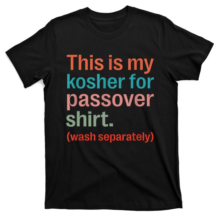 My Kosher For Passover Wash Separately Matzah Pesach T-Shirt