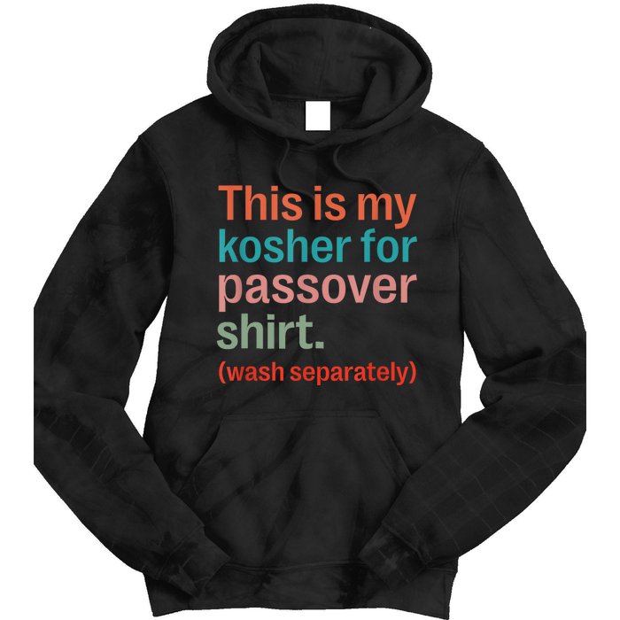 My Kosher For Passover Wash Separately Matzah Pesach Tie Dye Hoodie