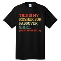 My Kosher For Passover Wash Separately Matzah Pesach Tall T-Shirt