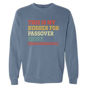 My Kosher For Passover Wash Separately Matzah Pesach Garment-Dyed Sweatshirt