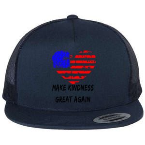 Make Kindness Great Again Distressed Flag Heart Meaningful Gift Flat Bill Trucker Hat