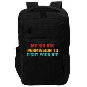 My K.I.D Has Permission To Fight Your K.I.D Impact Tech Backpack