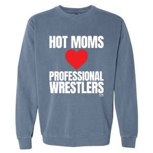 Maria Kanellis Hot Moms Love Professional Wrestlers Garment-Dyed Sweatshirt