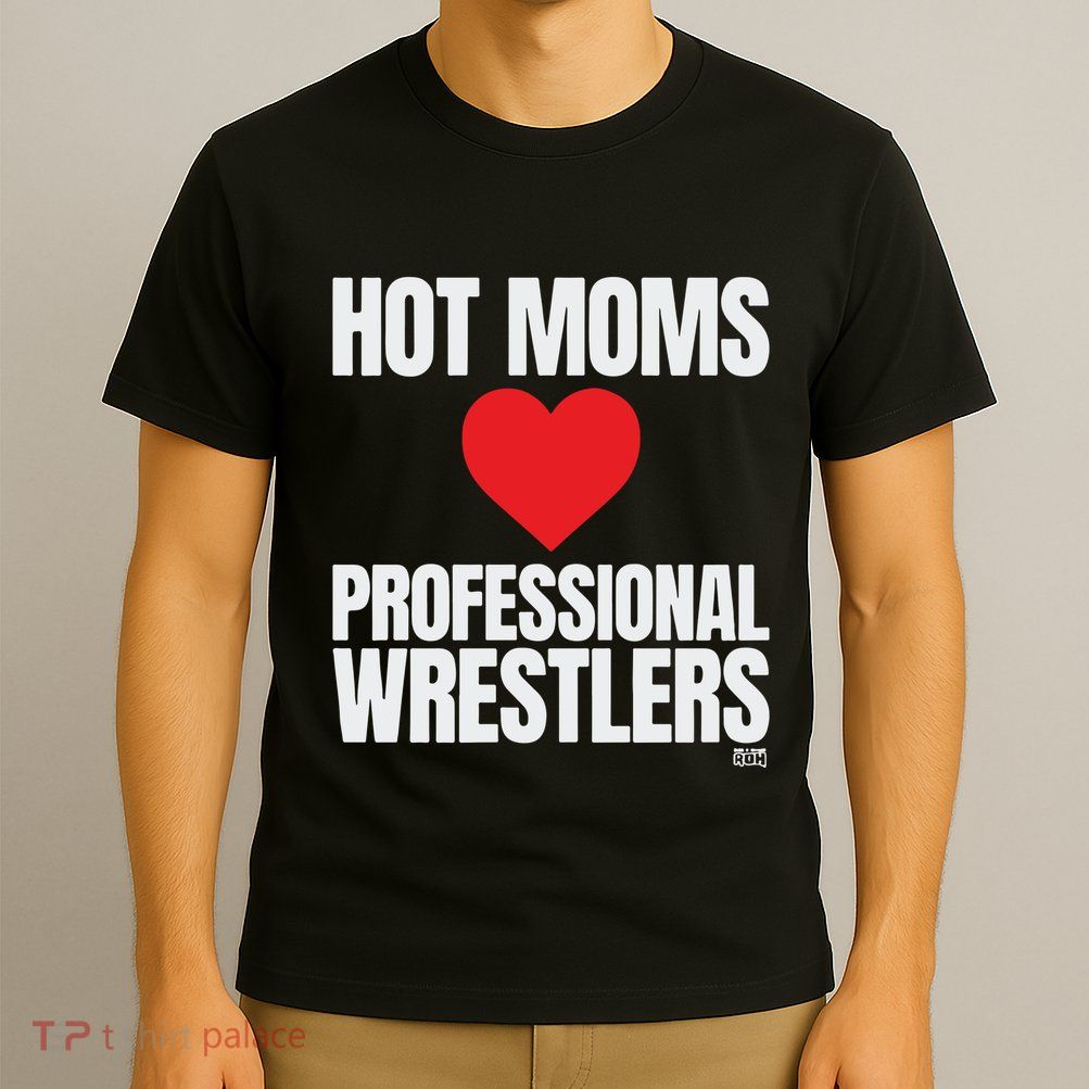 Maria Kanellis – Hot Moms Love Professional Wrestlers T-Shirt