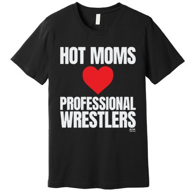 Maria Kanellis – Hot Moms Love Professional Wrestlers Premium T-Shirt