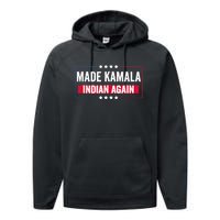 Made Kamala Indian Again Funny Sarcastic Performance Fleece Hoodie