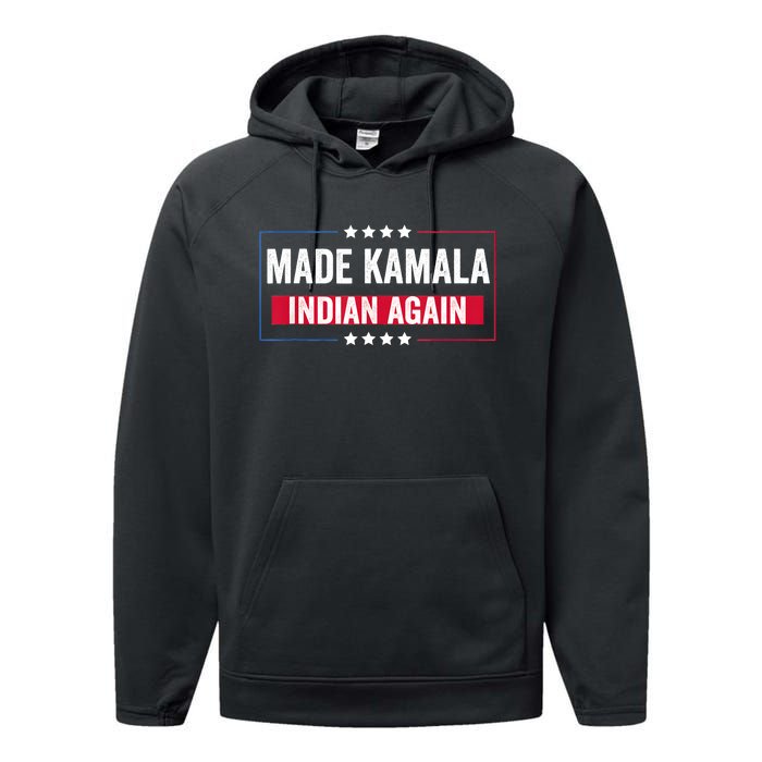 Made Kamala Indian Again Funny Sarcastic Performance Fleece Hoodie