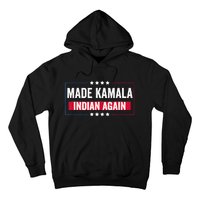 Made Kamala Indian Again Funny Sarcastic Hoodie