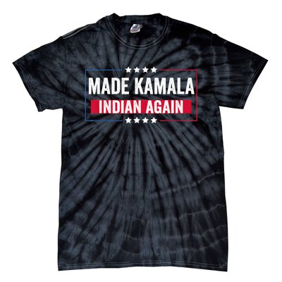 Made Kamala Indian Again Funny Sarcastic Tie-Dye T-Shirt