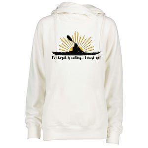 My Kayak Is Calling I Must Go Funny I Love Kayaking Womens Funnel Neck Pullover Hood